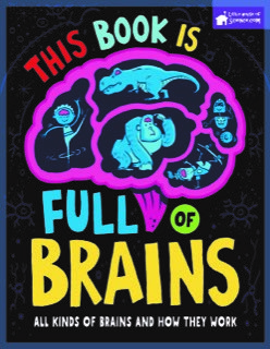 This Book is Full of Brains: All Kinds of Brains and How They Work